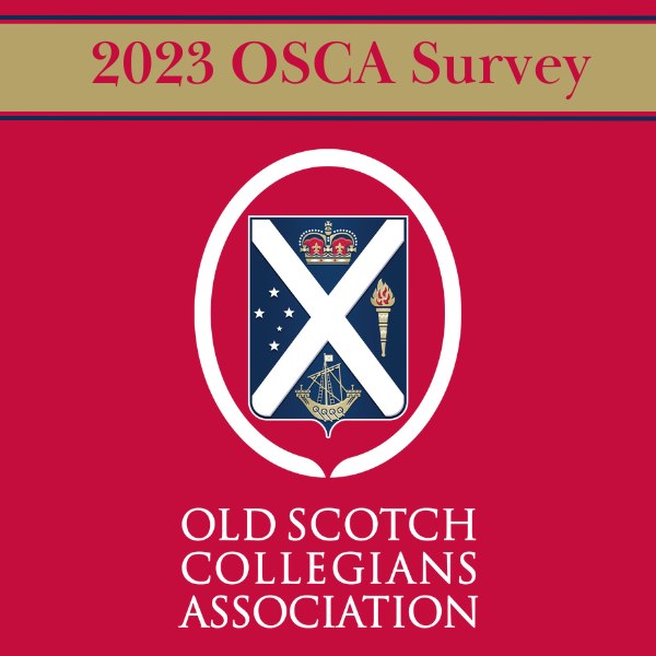 2023 OSCA Survey Old Scotch Collegians Association (OSCA)